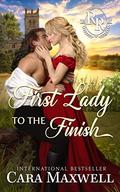 First Lady to the Finish: An Enemies-to-Lovers Regency Romance (Racing Rogues #6) by Cara Maxwell