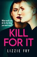 Kill For It by Lizzie Fry