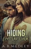 Hiding from the Truth (Finding the Truth series #2) by A.B. Medley