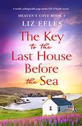 The Key to the Last House Before the Sea: A totally unforgettable page-turner full of family secrets by Liz Eeles