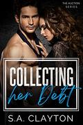 Collecting Her Debt: The Auction Series by S.A. Clayton