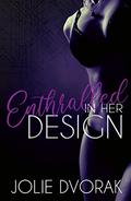 Enthralled in her Design by Jolie Dvorak