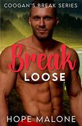 Break Loose: Curvy Woman, Opposites Attract Romance  (Coogan's Break Series) by Hope Malone