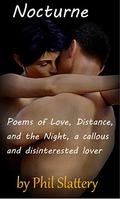 Nocturne: Poems of Love, Distance, and the Night, a callous and disinterested lover by Phil Slattery