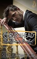 Curve Ahead: Best Friend's Brother (Blissful Curves #3) by Stella Atwood