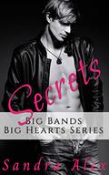 Secrets (Big Bands, Big Hearts #3) by Sandra Alex