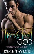 Twisted God (Gods of Melody #2) by Esme Taylor