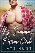 His Summer Farm Girl  (The Man For Her) by Kate Hunt