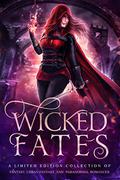 Wicked Fates: A Limited Edition Collection of Fantasy, Urban Fantasy, and Paranormal Romance by Joe Quackenboss