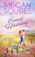 In Sweet Harmony: A Small-Town Romance (A Harmony Ridge Novel #2) by Megan Squires
