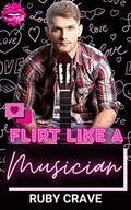 Flirt Like a Musician: How to Flirt Series by Ruby Crave