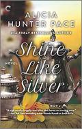 Shine Like Silver (Good Southern Women #3) by Alicia Hunter Pace