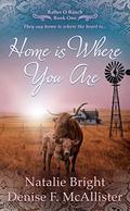 Home is Where You Are: A Christian Western Romance Series (Rafter O Ranch #1) by Natalie Bright