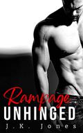 Rampage Unhinged  (Rage #2) by J.K. Jones