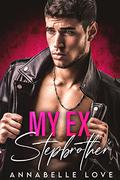 My Ex-Stepbrother: A Forbidden Rock Star Romance  (Off-Limits Love) by Annabelle Love