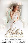 Nola's Western Romance: Mail Order Bride by Sandee Keegan