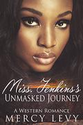 Miss. Jenkins's Unmasked Journey: A Western Romance by Mercy Levy