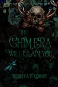 The Chimera Will Claim You by Rebecca F. Kenney
