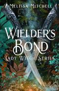 Wielder's Bond (Lady Witch #2) by Melissa Mitchell