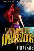 I Dated an Aquatic Ambassador by Viola Grace