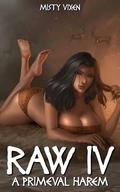 Raw IV: A Primeval Harem by Misty Vixen