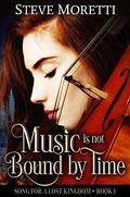 Music is Not Bound by Time by Steve Moretti