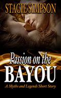 Passion on the Bayou: A Myths and Legends Short Story (Myths and Legends #4.5) by Stacie Simpson