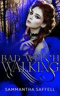 Bad Witch Walking (The Hellborn #1) by Sammantha Saffell