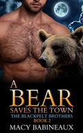 A Bear Saves the Town (The Blackpelt Brothers #2) by Macy Babineaux