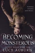 Becoming Monsterous: Reverse Harem Mothman Romance (Occult House #2) by Lucy Auburn