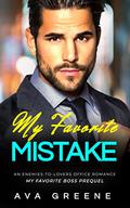 My Favorite Mistake:  (My Favorite Boss PREQUEL)  (My Favorite Boss series) by Ava Greene