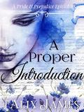 A Proper Introduction: A Pride & Prejudice Epistolary by Alix James