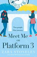 Meet Me on Platform 3 (The Zara Stoneley Romantic Comedy Collection #9) by Zara Stoneley
