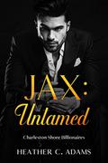 Jax: Untamed (The Charleston Shore Billionaires #1) by Heather C. Adams