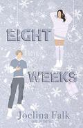 Eight Weeks (Unfrozen Four #2) by Joelina Falk