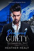 Presumed Guilty (What Doesn't Kill You... #2) by Heather Healy