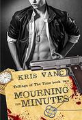 Mourning the Minutes (Tellings of the Time #2) by Kris Vanc