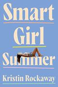 Smart Girl Summer by Kristin Rockaway