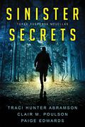 Sinister Secrets: Three Suspense Novellas by Clair M. Poulson