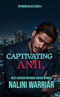 Captivating Anil: The Maharaja's secret siren, a cross-cultural Indian royal steamy romance (Wyoming Blues #4) by Nalini Warriar