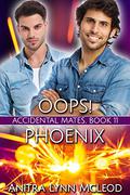 Oops! Phoenix (Accidental Mates #11) by Anitra Lynn McLeod