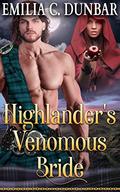 Highlander’s Venomous Bride: A Steamy Scottish Medieval Historical Romance Novel (Chronicles of Highland Rebels #5) by Emilia C. Dunbar