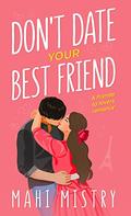 Don't Date Your Best Friend by Mahi Mistry