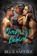The Ones Left Behind Part One: Work Husband Series by Blue Saffire, Natasha Snow Designs