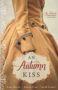 An Autumn Kiss (Timeless Victorian Collection #7) by Annette Lyon