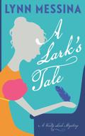A Lark’s Tale (A Verity Lark Mystery #1) by Lynn Messina