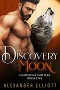 Discovery Moon (Gladstone Shifters #5) by Alexander Elliott
