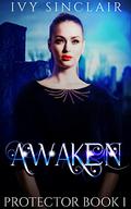 Awaken (Protector #1) by Ivy Sinclair