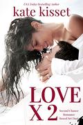 Love x 2: Second Chance Romance Boxed Set (Kate Kisset Collections #3) by Kate Kisset