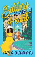 Sailing into the Heart: A Sweet, Island Romance About Old Love And New Beginnings. (St. James Sisters Collection #1) by Kate Kelley